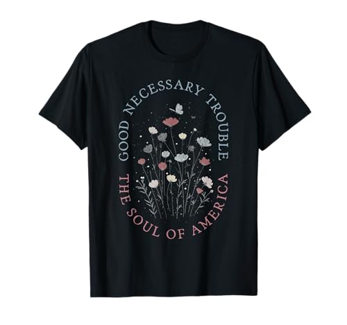 Good Necessary Trouble Subtile Protest for Women T-Shirt Good Necessary Trouble Subtile Protest for Women T-Shirt von Womens Subtle Protest Wildflowers Floral Outfit