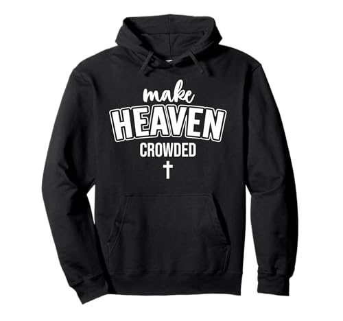 Make Heaven Crowded Women Christian God Quote Jesus Cross Pullover Hoodie Make Heaven Crowded Women Christian God Quote Jesus Cross Pullover Hoodie von Womens TShirt Make Heaven Crowded Phone Case Jesus