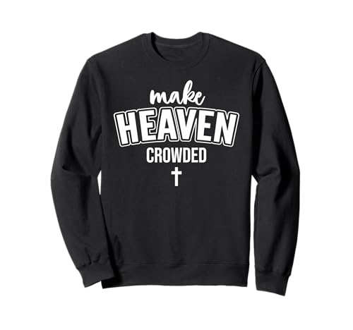 Make Heaven Crowded Women Christian God Quote Jesus Cross Sweatshirt Make Heaven Crowded Women Christian God Quote Jesus Cross Sweatshirt von Womens TShirt Make Heaven Crowded Phone Case Jesus