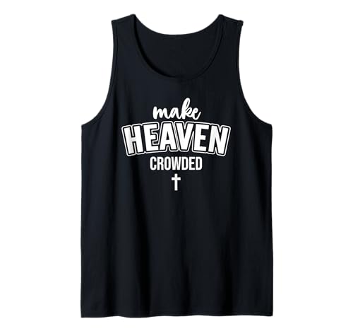 Make Heaven Crowded Women Christian God Quote Jesus Cross Tank Top Make Heaven Crowded Women Christian God Quote Jesus Cross Tank Top von Womens TShirt Make Heaven Crowded Phone Case Jesus