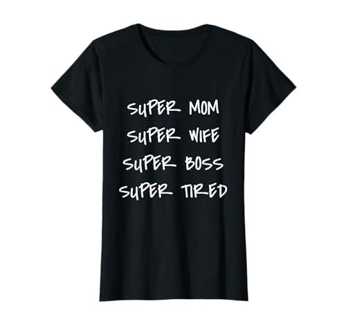 Damen Super Mom Super Wife Boss Super Tired T-Shirt T-Shirt Damen Super Mom Super Wife Boss Super Tired T-Shirt T-Shirt von Womens mothers Super Mom Wife Boss Tired TShirt
