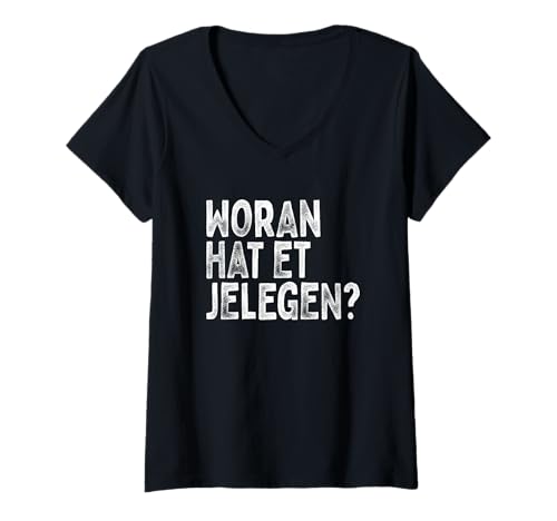 Damen Woran Hat Et Jelegen Spruch Woran Hattet Nur Gelegen T-Shirt mit V-Ausschnitt Damen Woran Hat Et Jelegen Spruch Woran Hattet Nur Gelegen T-Shirt mit V-Ausschnitt von Woran Et Jelegen Hat Fragt Man Sich Nachher Immer
