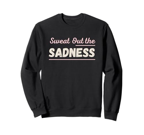 Sweat Out The Sadness Frauen Motivational Workout Vintage Sweatshirt von Workout Apparel for Gym Wear and Active Wear