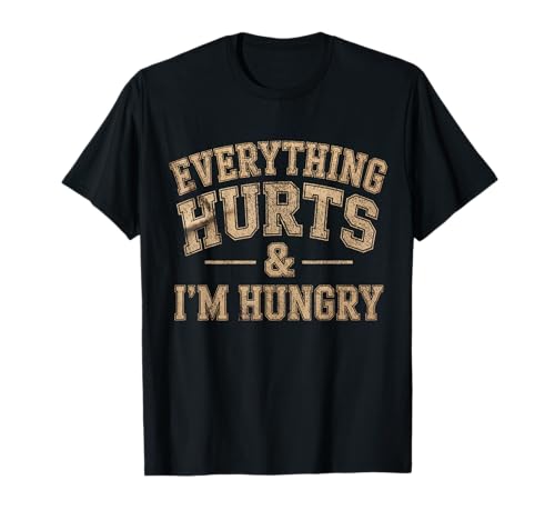 Funny Gym Quote Everything Hurts and Hungry Humor Men Women T-Shirt Funny Gym Quote Everything Hurts and Hungry Humor Men Women T-Shirt von Workout Fitness Quote Everything Hurts Hungry Joke