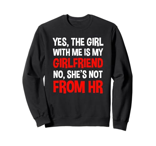 Ja, das Mädchen mit Mir ist Meine Freundin, Nicht von HR Sweatshirt von Workplace Humor Apparel