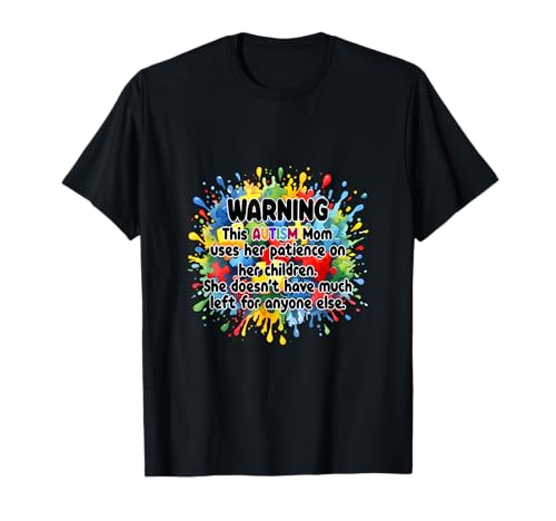 Warnung Autismus Mutter Geduld Kinder Autismus Bewusstsein T-Shirt von World Autism Awareness Spectrum Apparel Co.