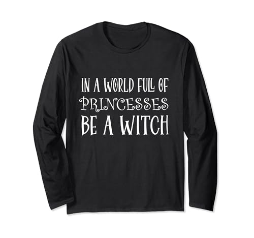 In einer Welt voller Prinzessinnen Sei eine Hexe Halloween Damen Langarmshirt In einer Welt voller Prinzessinnen Sei eine Hexe Halloween Damen Langarmshirt von World Halloween Be A Witch Halloween Designs