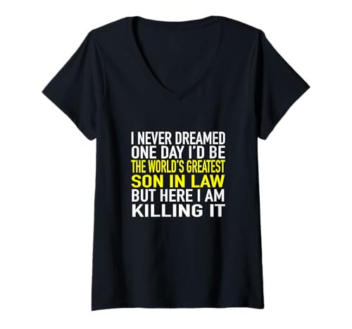Damen I Never Dreamed I'd Be The World's Greatest Son In Law T-Shirt mit V-Ausschnitt Damen I Never Dreamed I'd Be The World's Greatest Son In Law T-Shirt mit V-Ausschnitt von World's Greatest Son In Law Gift