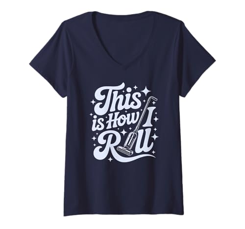 Damen Das ist Meine Reinigung SO ROLL ICH Dusting Team Clean T-Shirt mit V-Ausschnitt Damen Das ist Meine Reinigung SO ROLL ICH Dusting Team Clean T-Shirt mit V-Ausschnitt von World’s Greatest Sweep Custodian Mop Gag