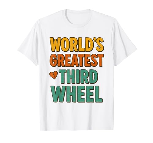 Das Beste dritte Rad der Welt, lustig für Damen und Herren T-Shirt Das Beste dritte Rad der Welt, lustig für Damen und Herren T-Shirt von World's Greatest Third Wheel Design Tee