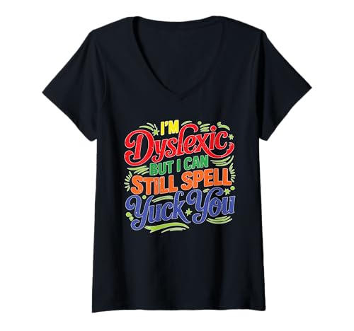 Damen I'm Dyslexic But I Can Still Spell Yuck You T-Shirt mit V-Ausschnitt Damen I'm Dyslexic But I Can Still Spell Yuck You T-Shirt mit V-Ausschnitt von Wortspielwitze zum Thema Legasthenie