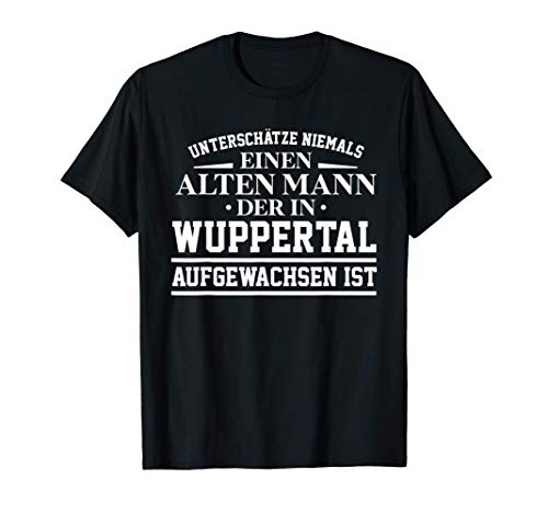 Herren Wuppertal - Unterschätze niemals einen alten Mann Geschenk T-Shirt Herren Wuppertal - Unterschätze niemals einen alten Mann Geschenk T-Shirt von Wuppertal Kollektion