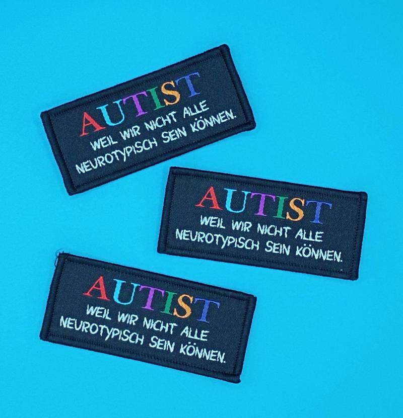 Patch Mit Spruch "Autist - Weil Wir Nicht Alle Neurotypisch Sein Können" Autismus von WurmUndStein