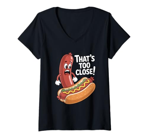Damen Hotdog Wurst Humor Thats Too Close Grillen Spruch T-Shirt mit V-Ausschnitt Damen Hotdog Wurst Humor Thats Too Close Grillen Spruch T-Shirt mit V-Ausschnitt von Wurst Humor Cartoon Hotdog Grillen BBQ Spruch