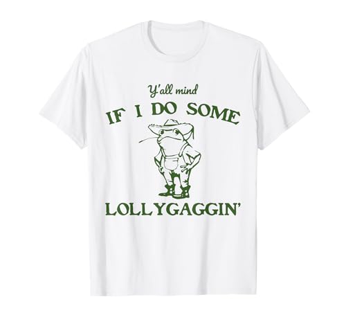 Lustiger Cowboy Frosch Herren Damen T-Shirt von Y'all Mind If I Do Some Lollygagging Tees