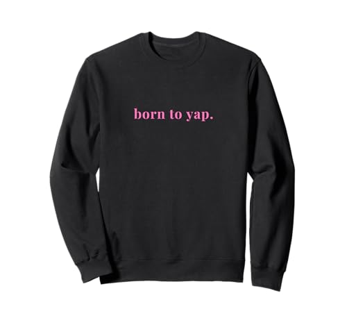 Cute Born to Yap Aesthetic, Y2k, trendy minimal for Girls Sweatshirt von Y2K Trends