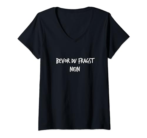 Damen Bevor du fragst Nein Lustiger Spruch Herren Damen T-Shirt mit V-Ausschnitt von YO! Diese Klamotten