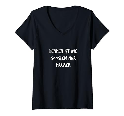 Damen Denken ist wie googlen nur krasser Lustiger Spruch T-Shirt mit V-Ausschnitt von YO! Diese Klamotten