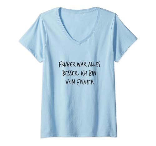Damen Früher war alles besser Ich bin von früher Lustiger Spruch T-Shirt mit V-Ausschnitt von YO! Diese Klamotten