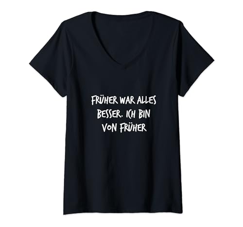 Damen Früher war alles besser von früher Lustiger Spruch T-Shirt mit V-Ausschnitt von YO! Diese Klamotten