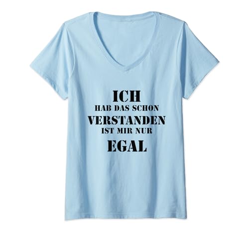 Damen Ich Hab Das Schon Verstanden Ist Mir Nur Egal Spruch Lustig T-Shirt mit V-Ausschnitt von YO! Diese Klamotten