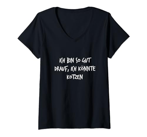 Damen Ich bin so gut drauf könnte kotzen Witziger Spruch Lustig T-Shirt mit V-Ausschnitt von YO! Diese Klamotten