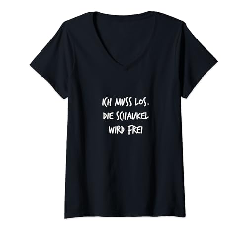 Damen Ich muss los. Die Schaukel wird frei Geschenk Spruch lustig T-Shirt mit V-Ausschnitt von YO! Diese Klamotten