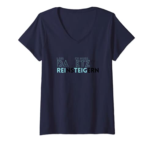 Damen Lass mich Ich muss mich da jetzt reinsteigern Spruch Lustig T-Shirt mit V-Ausschnitt von YO! Diese Klamotten
