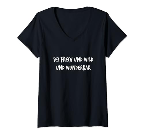 Damen Sei frech und wild und wunderbar Lustiger Spruch T-Shirt mit V-Ausschnitt von YO! Diese Klamotten