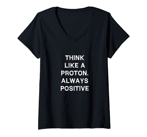 Damen Think like proton Always positive Spruch Lustig Physik Uni T-Shirt mit V-Ausschnitt von YO! Diese Klamotten