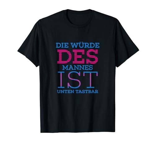 Die Zürde des Mannes ist Unten Touchbar Spruch Funny Herren T-Shirt von YO! Diese Klamotten