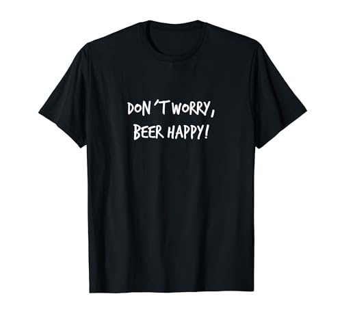 Don´t worry Beer happy Geschenk Bier Spruch Lustig Herren T-Shirt von YO! Diese Klamotten