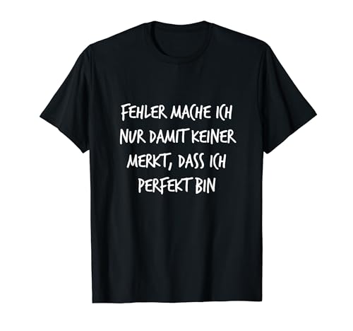 Fehler mache ich nur Geschenk Lustiger Spruch für Damen und Herren T-Shirt von YO! Diese Klamotten