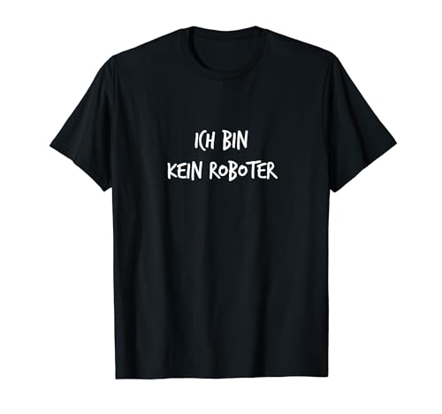 Ich bin kein Roboter Geschenk lustig Spruch Männer Frauen T-Shirt von YO! Diese Klamotten