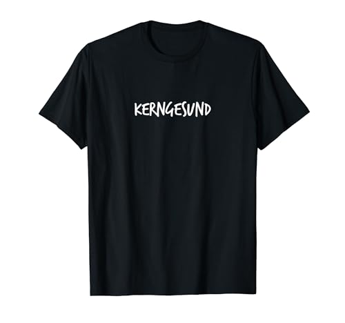 Kerngesund Lustiger Spruch Herren Damen T-Shirt von YO! Diese Klamotten