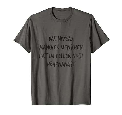 Niveau mancher Menschen Höhenangst Spruch Lustig Damen T-Shirt von YO! Diese Klamotten