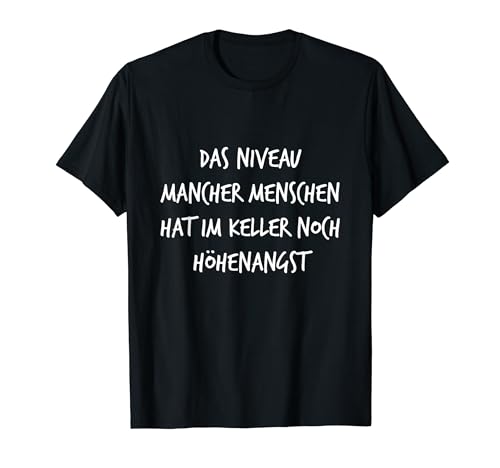 Niveau mancher Menschen Höhenangst Spruch Lustig Damen T-Shirt von YO! Diese Klamotten