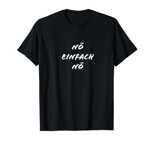 Nö Einfach Nö Spruch Lustig Herren Damen T-Shirt von YO! Diese Klamotten