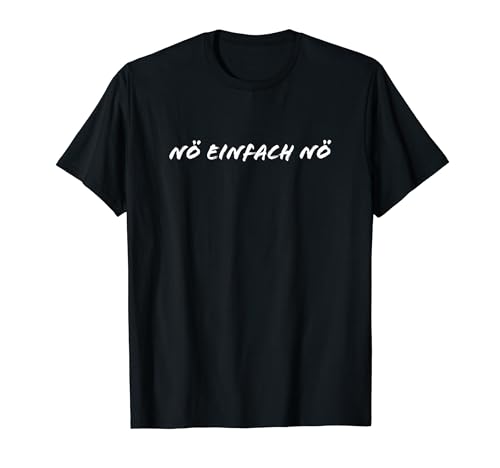 Nö Einfach Nö Geschenk Spruch Lustig Männer Frauen T-Shirt von YO! Diese Klamotten