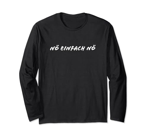 Nö Einfach Nö Geschenk Spruch Lustig Männer Frauen Langarmshirt von YO! Diese Klamotten