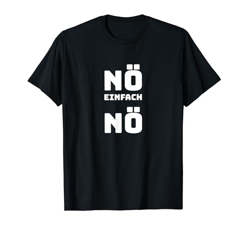 Nö Einfach Nö Witziges Spruch Lustig Herren Damen T-Shirt von YO! Diese Klamotten