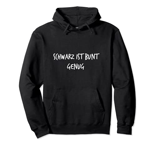 Schwarz ist bunt genug Geschenk Lustiger Spruch Herren Damen Pullover Hoodie von YO! Diese Klamotten