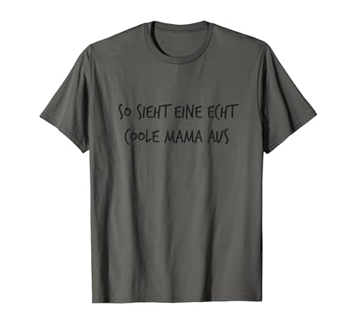 So sieht eine echt coole Mama aus Geschenk Mutter-Tag Frau T-Shirt von YO! Diese Klamotten