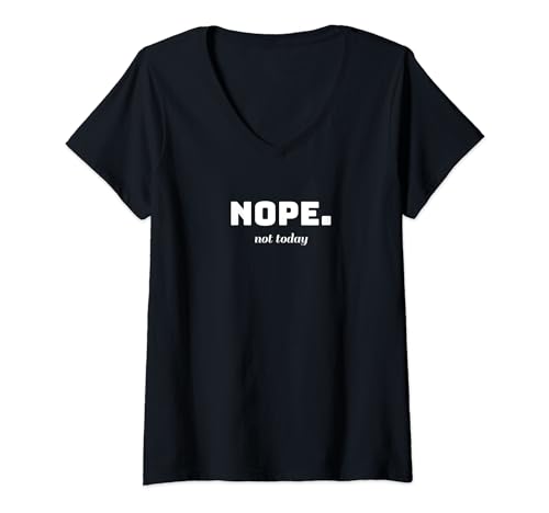 Damen Nope not today Lustiger Spruch Sarkasmus Idee T-Shirt mit V-Ausschnitt von YO! Diese Klamotten