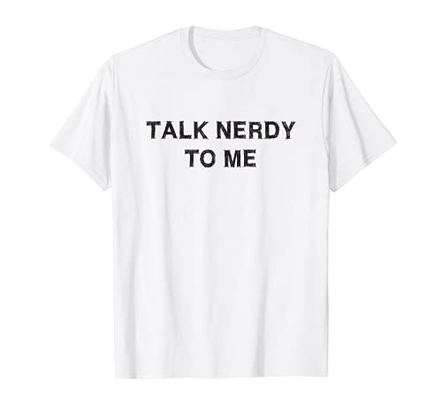 Talk nerdy to me Sarcasm Gift Funny Saying Men Women T-Shirt von YO!