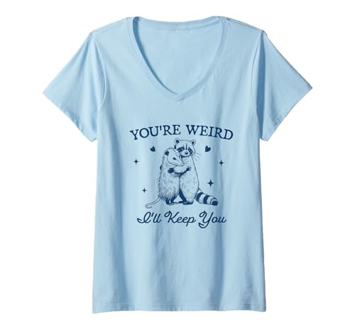 Damen YOU’RE WEIRD I’LL KEEP YOU Racoon Opossum Liebe Valentinstag T-Shirt mit V-Ausschnitt von YOU’RE WEIRD I’LL KEEP YOU X Love Lover Statement