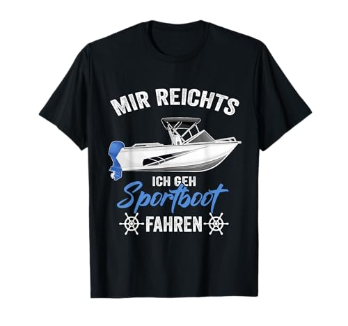 Mir reichts ich geh Sportboot fahren Männer Kapitän T-Shirt Mir reichts ich geh Sportboot fahren Männer Kapitän T-Shirt von Yacht Rennboot Motorboot Geschenk
