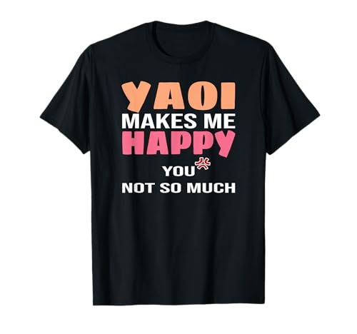 Yaoi Makes Me Happy You Not So Much Boys Love Anime Manga T-Shirt von Yaoi Makes Me Happy You Not So Much Boys Love Yaoi