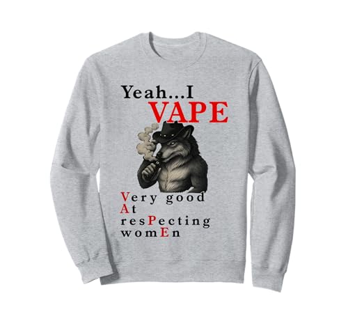 Yeah I Vape Very Good at Respecting Women Wolf Zigaretten Sweatshirt von Yeah I Vape Very Good At Respecting Women Tees
