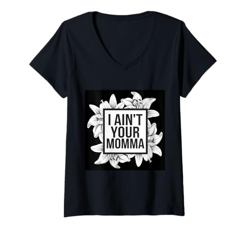 Damen I ain´t Your Momma lustiges Spruch Design mit Blumen T-Shirt mit V-Ausschnitt von !!!Yeah Spruch Designz